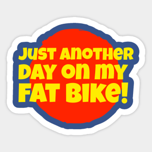 Just Another Day On My Fat Bike Sticker